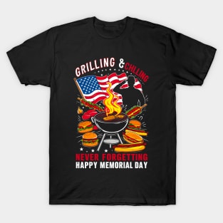 Grilling and chilling never forgetting Happy Memorial day | Veteran lover gifts T-Shirt